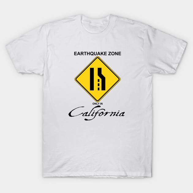 Earthquake Zone only in California T-Shirt by Ottie and Abbotts